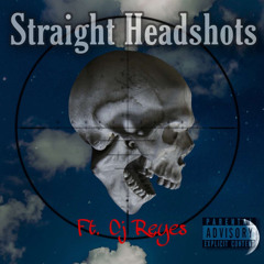 straight head shots (ft. CJ Reyes)