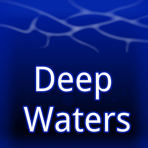 Deep Waters