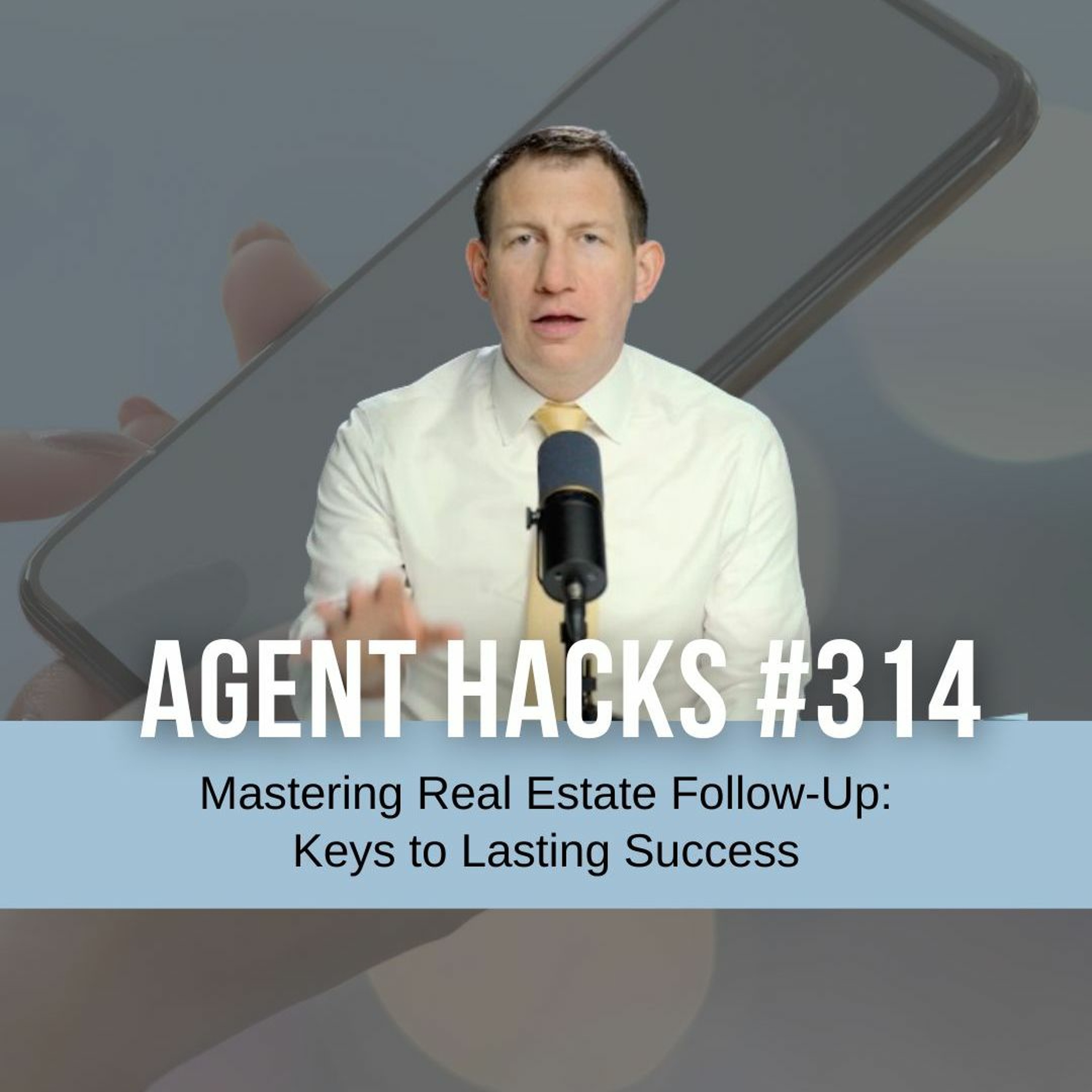 Agent Hacks AudMastering Real Estate Follow-Up: Keys to Lasting Success - Agent Hacks 314io episode artwork