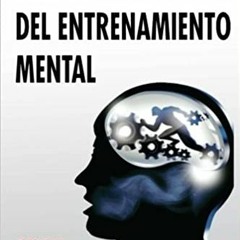 READ/DOWNLOAD%& El Arte del Entrenamiento Mental: Una Guia Para el Rendimiento Excelente (Spanish Ed