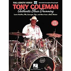 [READ] EPUB KINDLE PDF EBOOK Tony Coleman - Authentic Blues Drumming: Learn Shuffles, Fills, Concept