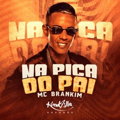 MC Brankim - Na Pica Do Pai