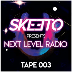 Skeeto pres. Next Level Radio #003 (Livestream Special)