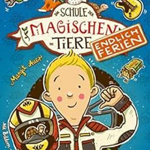 ACCESS [EBOOK EPUB KINDLE PDF] Die Schule der magischen Tiere. Endlich Ferien 5: Benni und Henrietta