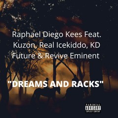 Dreams & Racks ft Kuzon, Real Icekiddo, KD Future & Revive Eminent