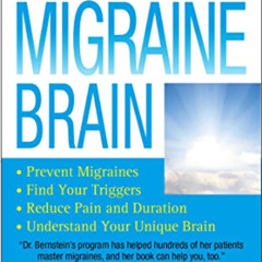 ACCESS KINDLE 📙 The Migraine Brain: Your Breakthrough Guide to Fewer Headaches, Bett