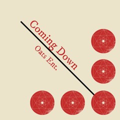 "Coming down" (prod.) Oats Ent.