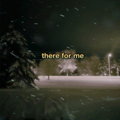 there for me (Prod. HELL$HOT)