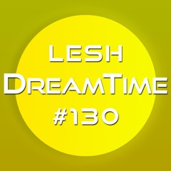 ♫ DreamTime Episode #130