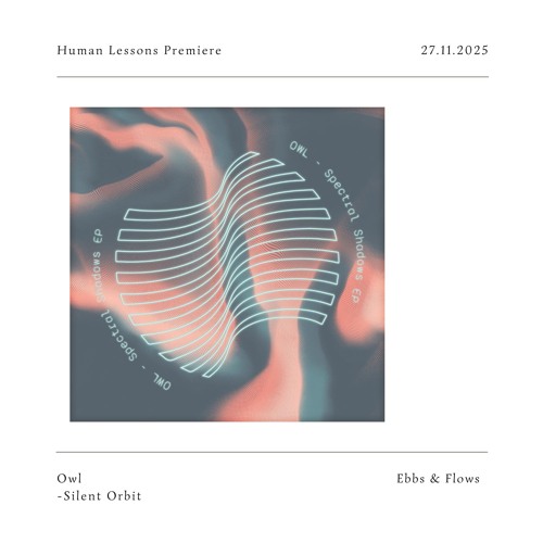 HL Premiere: Owl -  Silent Orbit [Ebbs & Flows]