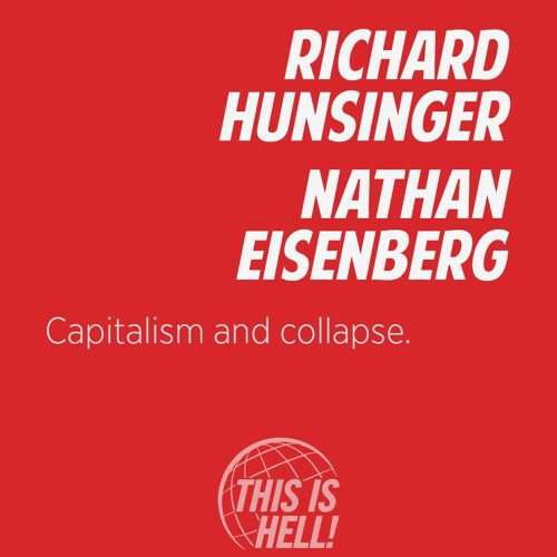 1187: Capitalism and collapse  / Richard Hunsinger + Nathan Eisenberg