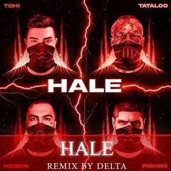 HALE Tohi - Ho3ein - Tataloo Pishro[Remix Delta]