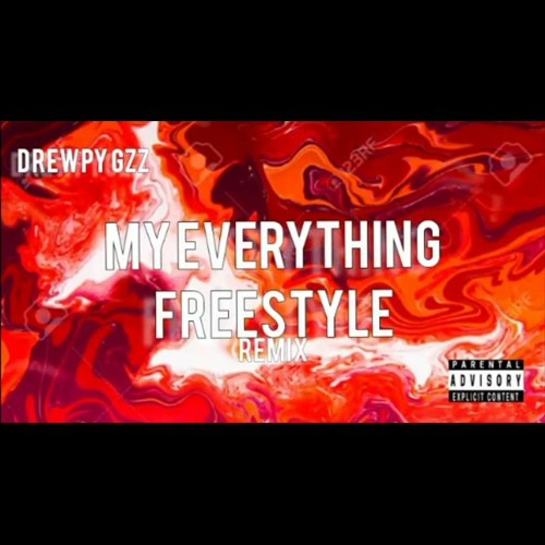 DREWPY GZZ- MY EVERYTHING FREESTYLE (REMIX)