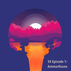 S4 EP1: Ammar Hasan