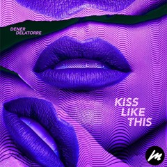 Dener Delatorre - Kiss Like This (RadioEdit)