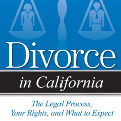 Read EPUB 📧 Divorce in California: The Legal Process, Your Rights, and What to Expec
