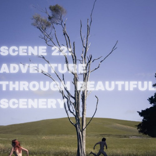 SCENE 22: Adventure through beautiful scenery