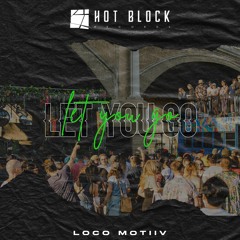 Let You Go (*Free Download*) [Hot Block Records]