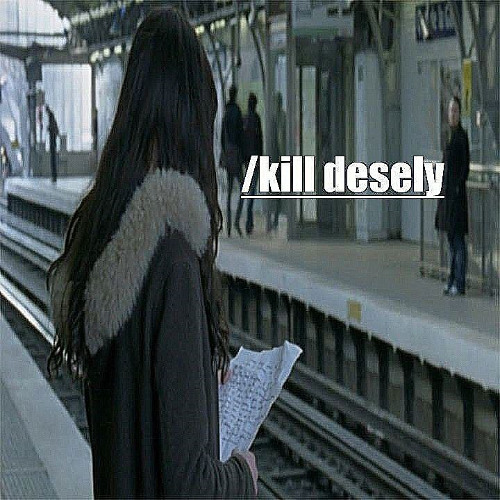 /kill desely