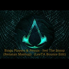 Bingo Players & Peyruis - Feel The Scoop (Renatan Mashup) (LeeTA Bounce Edit)