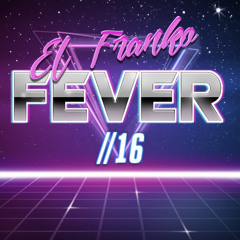 El Franko - Fever //16