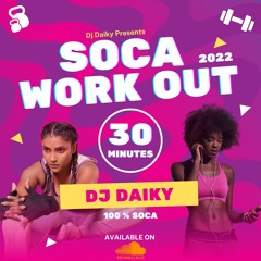 2022 Soca 30 Min Non-Stop Workout Mix | MIxed By Dj Daiky (Machel Montano, Bunji Garlin, Kes etc...)