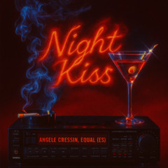 Premiere: Angèle Cressin, EQUAL (ES) - Night Kiss [Free Download]