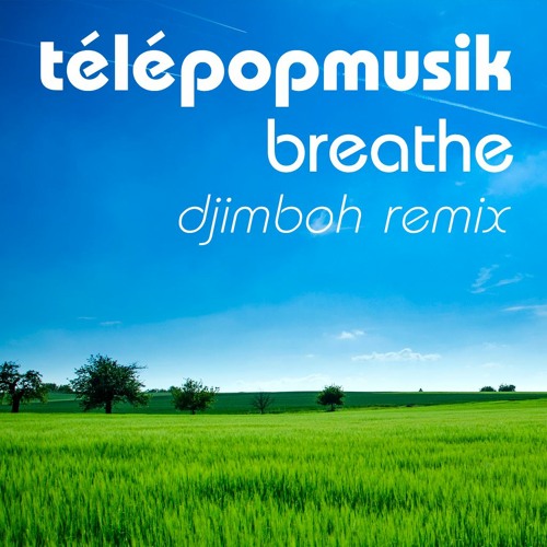 Télépopmusik - Breathe (djimboh Remix) | Free Download