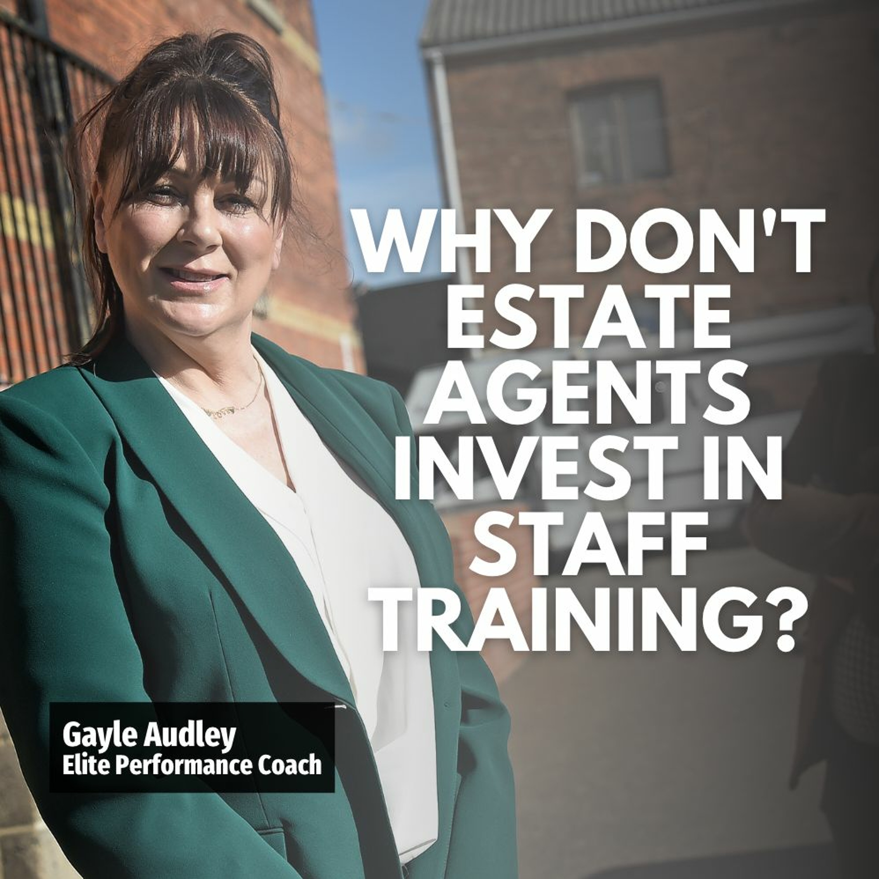 Why Don't Estate Agents Invest In Staff Training - Ep. 1498