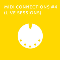 MIDI Connections #4 (live sessions)