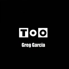 Greg Garcia  Too Original Mix