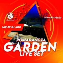 POMARAŃCZA GARDEN - LIVE SET - MIX BY DJ ADO