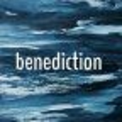 Benediction 1 - Anna Evans - 2020.03.15