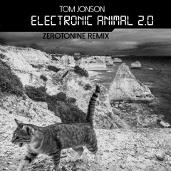 Tom Jonson - Electronic Animal 2.0 (Zerotonine Remix Radio Edit)