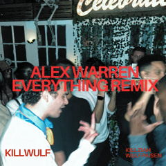 ALEX WARREN EVERYTHING (KILLZIAH X WULFPAISEN REMIX)