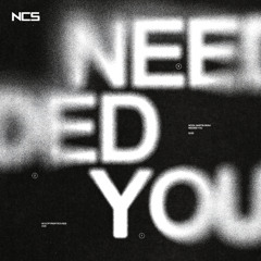 NEEDED YOU