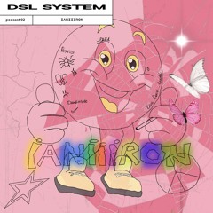 DSL System Podcast 02 - IANIIIRON