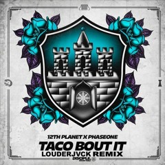 12th Planet & PhaseOne - Taco Bout It (Louderjvck Remix)