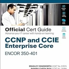 (PDF) Download CCNP and CCIE Enterprise Core ENCOR 350-401 Official Cert Guidee BY: Edgeworth B