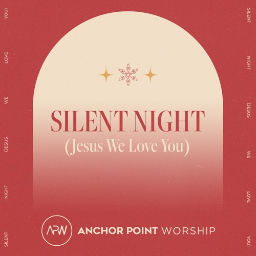 Stream Silent Night Jesus We Love You By Anchor Point Worship Stream silent night jesus we love you by anchor point worship