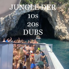 Jungle Der 10s, 20s, Dubs
