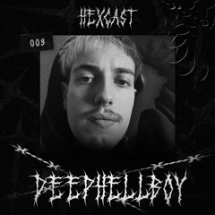 HEXCAST003 | DEEPHELLBOY