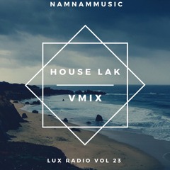 | NAMNAMMUSIC -  HOUSE LAK VMIX | LUX RADIO VOL 23 |
