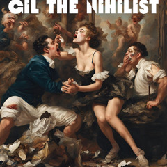GIL THE NIHILIST a sitcom by Sean Kilpatrick