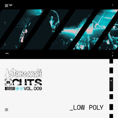 C̷U̷T̷S̷ | VOL. 9 - Low Poly