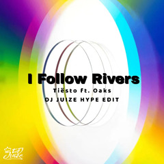 Tiësto ft. Oaks - I Follow Rivers (Dj Juize Hype Edit) (FREE DOWNLOAD)