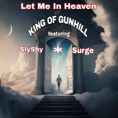 KINGOFGUNHILL -  " Let me in heaven " feat Slyshy X Surge(seth christison )