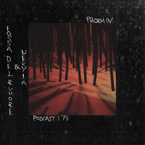 Phormix Podcast #173  FossaDelRumore & Nekyia