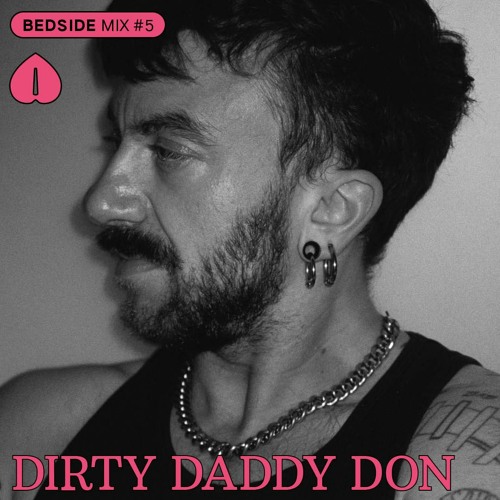 BEDSIDE MIX #5 - Dirty Daddy Don