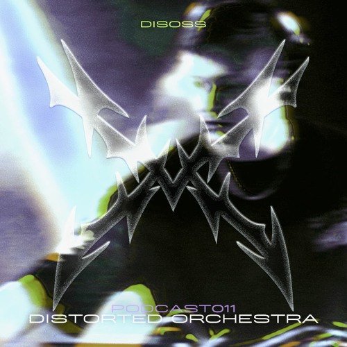 DISOSSPODCAST011 - DISTORTED ORCHESTRA
